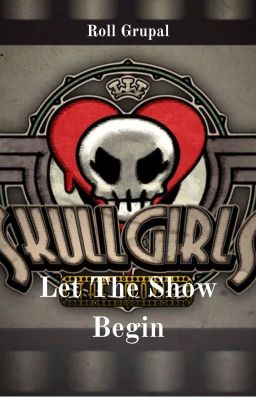 Skullgirls: Let The Show Begin (Roll Grupal)