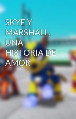 SKYE Y MARSHALL, UNA HISTORIA DE AMOR