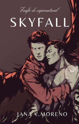 Skyfall (FanFiction Supernatural)