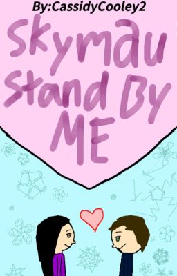 Skymau: Stand By Me {ON HOLD!!!!}