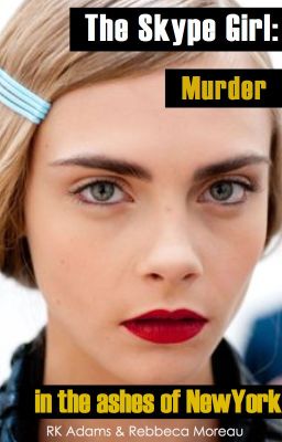 Skype girl: Murder in the ashes of New York (in preparation)
