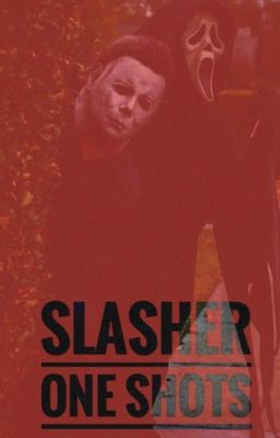 Slasher One Shots 