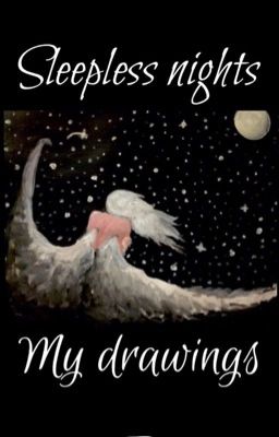 Sleepless nights-My drawings