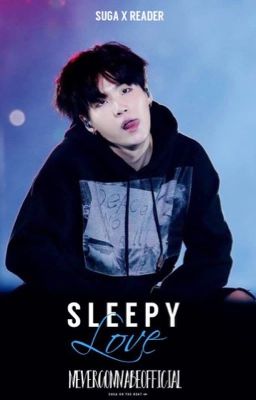 Sleepy Love (Suga X Reader)