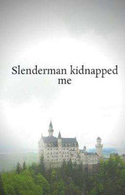 Slenderman kidnapped me