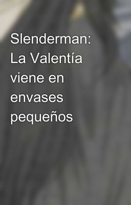 Slenderman: La Valentía viene en envases pequeños