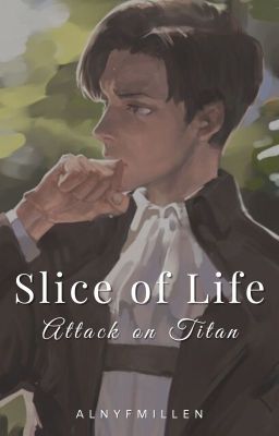 Slice of life  [Attack On Titan]