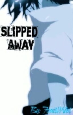 Slipped Away (SasuNaru Short Story)