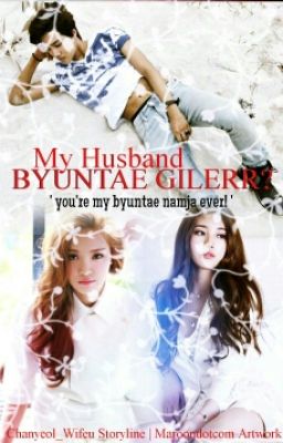 [Slow-Update]My Husband Byuntae Gilerr!!!