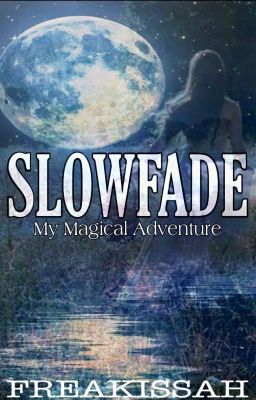 SLOWFADE (My Magical Adventure)