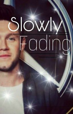 Slowly Fading (N.H Fanfic)