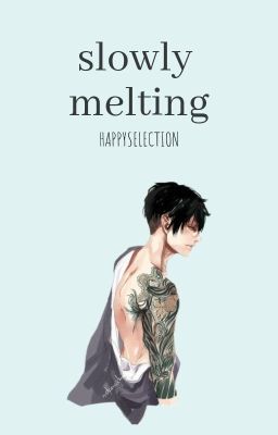 slowly melting [LevixEren]