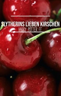 Slytherins lieben Kirschen 