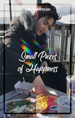 Small Pieces of Happiness ― Kim Junmyeon