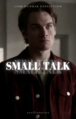 SMALL TALK | liam dunbar 