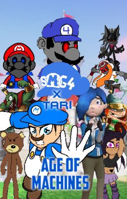 SMG4 x Tari:Age of Machines