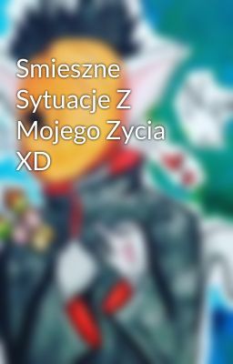 Smieszne Sytuacje Z Mojego Zycia XD