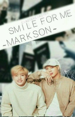 Smile for me || Markson ✔