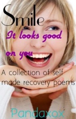 Smile, it looks good on you. A collection of recovery quotes and poems