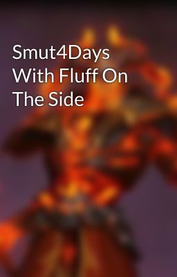 Smut4Days With Fluff On The Side