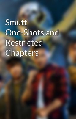 Smutt One-Shots and Restricted Chapters