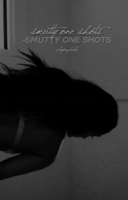 Smutty One Shots