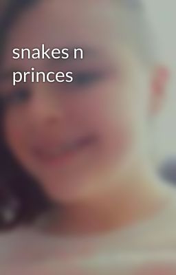 snakes n princes