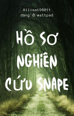 [Snamione] Hồ sơ nghiên cứu Snape