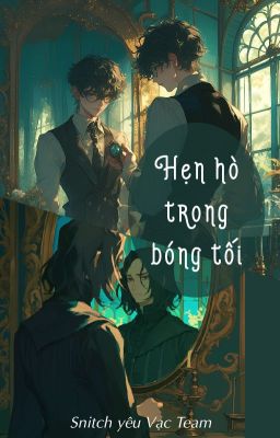 [Snarry - HPSS] Hẹn hò trong bóng tối