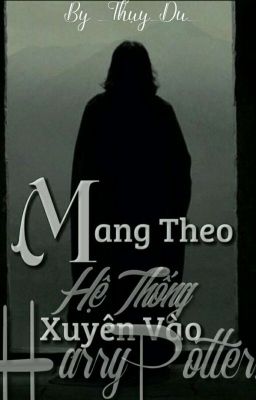 [Snarry] Mang theo hệ thống xuyên vào HP.