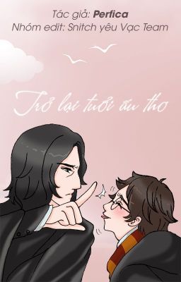 [Snarry - SSHP] Trở lại tuổi ấu thơ