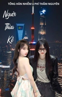 [SNH48] [Nhiễm Nguyên - ABO] - Người Thừa Kế