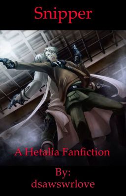 Sniper                                             A Hetalia fanfiction