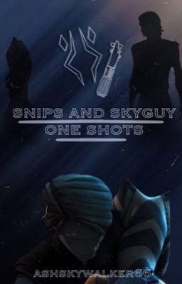 Snips and Skyguy One Shots