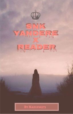 Snk Yandere X Reader