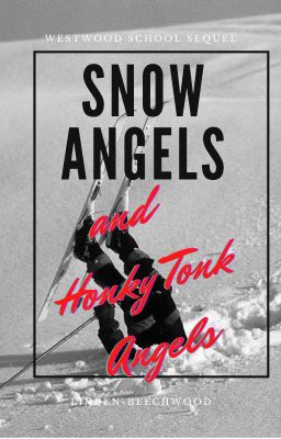 Snow Angels and Honky Tonk Angels- The Westwood School Sequel