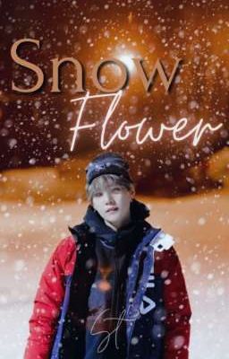 Snow Flower 《Min Yoongi 》 || one shot ||