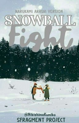 Snowball Fight ⇢Narukami Arashi × Reader [✓]