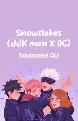 Snowflakes (JJK Men X OC)  (soulmate AU)