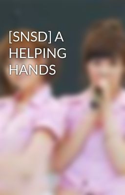 [SNSD] A HELPING HANDS