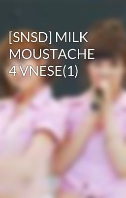 [SNSD] MILK MOUSTACHE 4 VNESE(1)