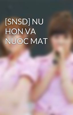 [SNSD] NU HON VA NUOC MAT