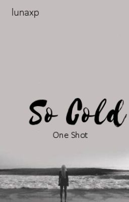 So Cold /ONE SHOT