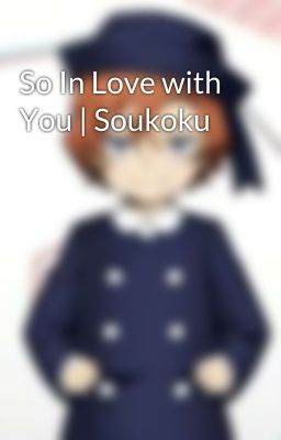 So In Love with You | Soukoku