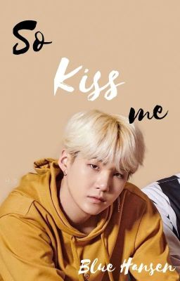 SO KISS ME | Min Yoongi