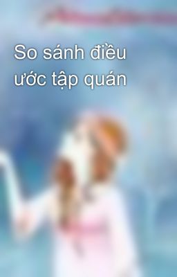 So sánh điều ước tập quán