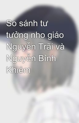 So sánh tư tưởng nho giáo Nguyễn Trãi và Nguyễn Bỉnh Khiêm