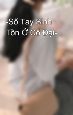 -Sổ Tay Sinh Tồn Ở Cổ Đại-