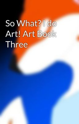 So What? I do Art! Art Book Three