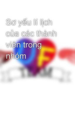 Sơ yếu lí lịch của các thành viên trong nhóm